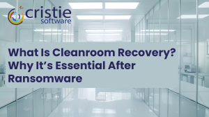 What Is Cleanroom Recovery? Why It’s Essential After Ransomware | Cristie Software