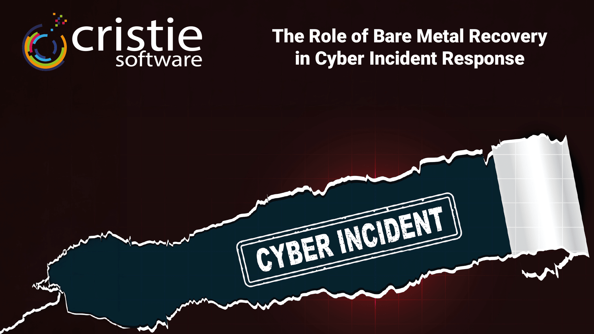 The Role of Bare Metal Recovery in Cyber Incident Response | Cristie Software